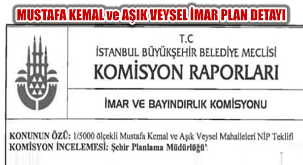 İBB’de Onaylanan Mustafa Kemal ve Aşık Veysel İmar Planı Detayı