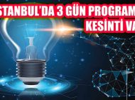 İstanbul’da 3 Gün, 9 Saate Varan Programlı Elektrik Kesintisi
