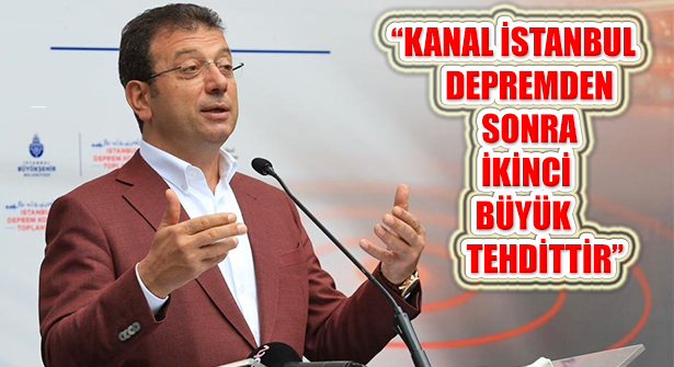 İmamoğlu: “Kanal İstanbul Her Yönüyle Tehdittir”