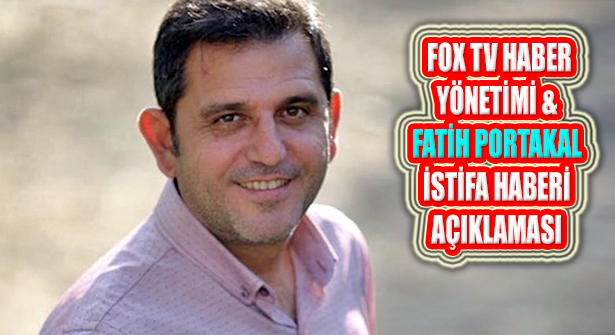 Fatih Portakal’ın İstifasına FOX TV’den Açıklama Geldi