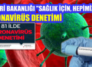 81 İlde En Kapsamlı Koronavirüs Denetimi Yapılacak