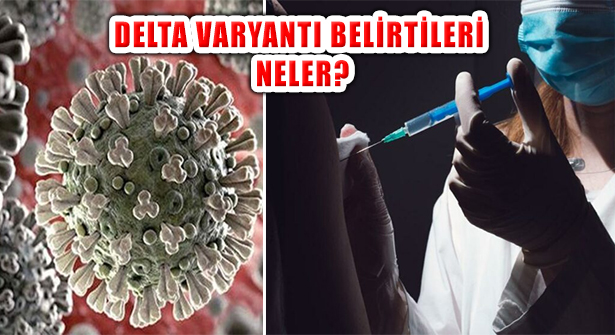 Delta Varyantının Belirtileri Kovid 19 Belirtilerinden Farklı