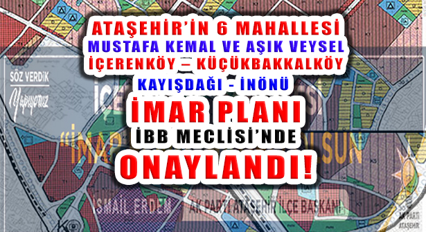 Ataşehir’in 6 Mahallesini Kapsayan Nazım İmar Planları Onaylandı