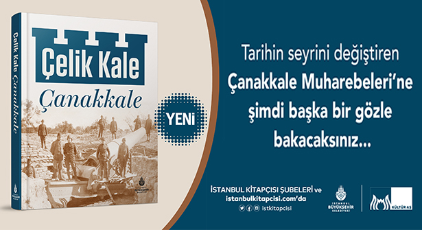 Destansı Zaferin Öyküsü ‘Çelik Kale Çanakkale’