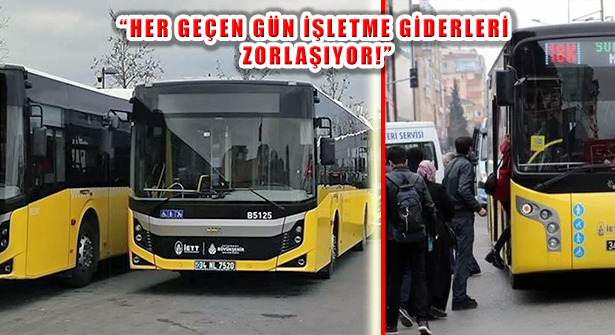 İETT İçin Her Geçen Gün İşletme Giderleri Zorlaşıyor!