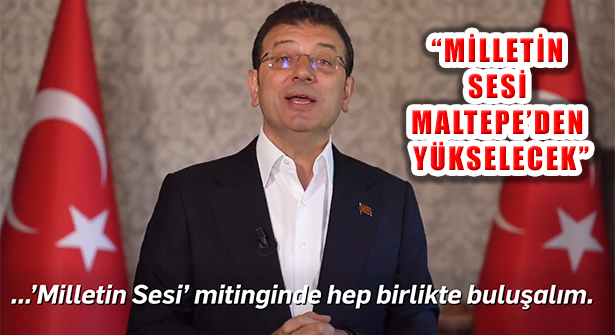 Ekrem İmamoğlu’dan CHP’nin Maltepe ‘Milletin Sesi’ Mitingine Davet