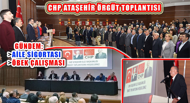 CHP Ataşehir Örgütü, Öbek ve Aile Sigortası Gündemli  Toplandı