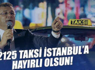 İBB Başkanı Ekrem İmamoğlu’ndan ‘İstanbul’a 2125 Yeni Taksi’ Müjdesi