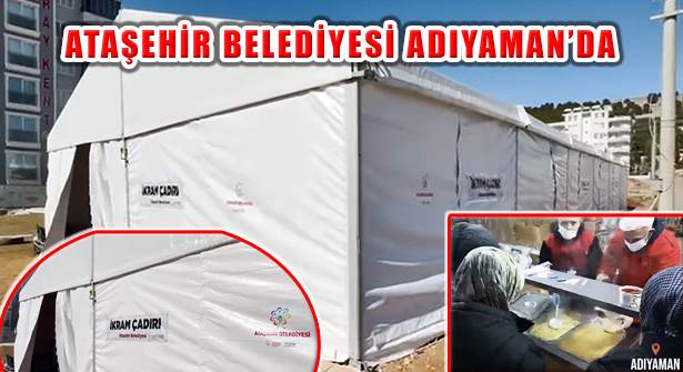 Ataşehir Belediyesi Aşevi Hatay’da ve Adıyaman’da Depremzede Yanında