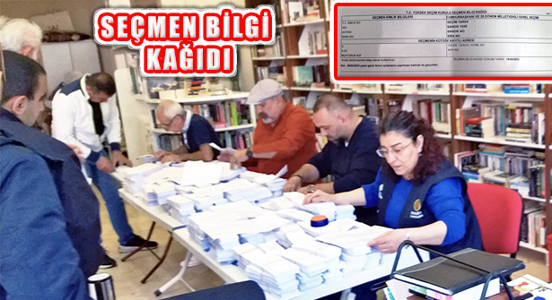 14 Mayıs Seçimleri Seçmen Bilgi Kağıdı Dağıtımı Başladı