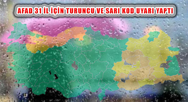 AFAD, 31 İl İçin Turuncu ve Sarı Kod Meteorolojik Uyarı Yaptı