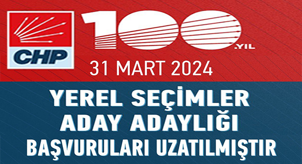 CHP 31 Mart Yerel Seçimleri Aday Başvuru Tarihi Uzatıldı