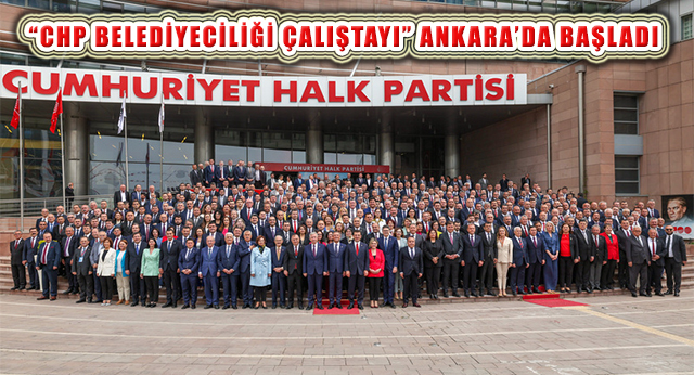 CHP’nin ‘İktidar Yolunda CHP Belediyeciliği Çalıştayı’ Başladı