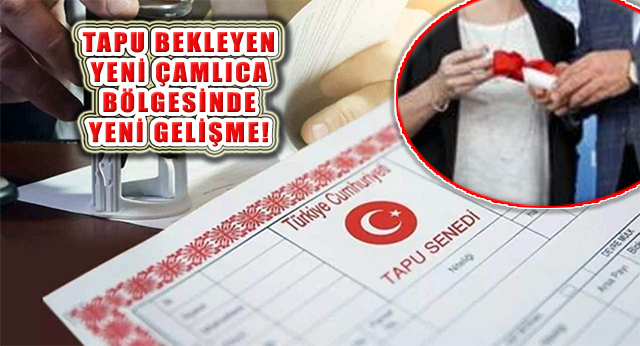 Mülkiyeti Çözülen Yeniçamlıca, Mevlana ve Mimar Sinan Tapularını Alıyor!