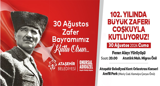 Ataşehir’de Kurtuluş Mücadelemizin Sembolü 30 Ağustos Heyecanı