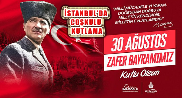 30 Ağustos Zafer Bayramı, İstanbul’da Görkemli Etkinliklerle Kutlanacak