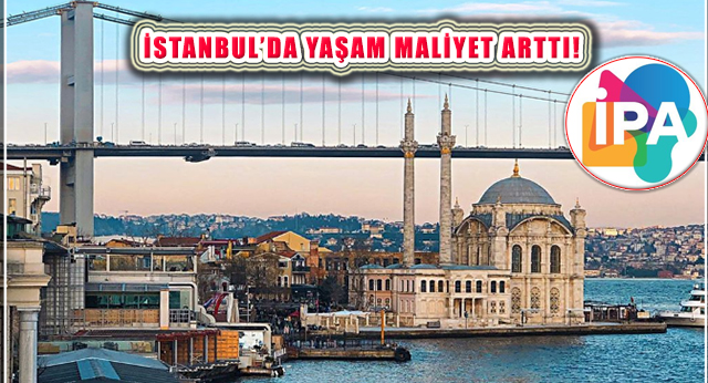 İPA, ‘İstanbul’da Yaşamanın Maliyeti Aylık 66.550 Lira Oldu’