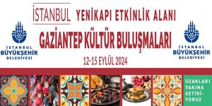 İstanbul Geleneksel Kültür Buluşmaları Gaziantep İle Başladı