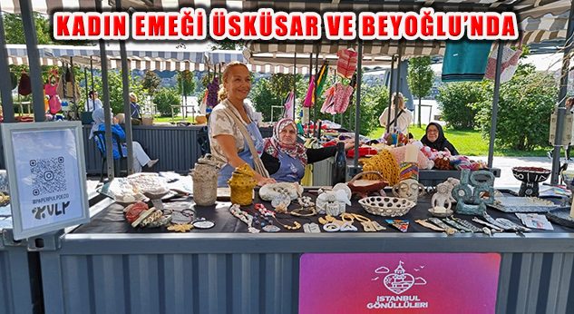 İstanbul ‘Kadın Emeği Pazarı’ Üsküdar ve Beyoğlu’nda Başladı