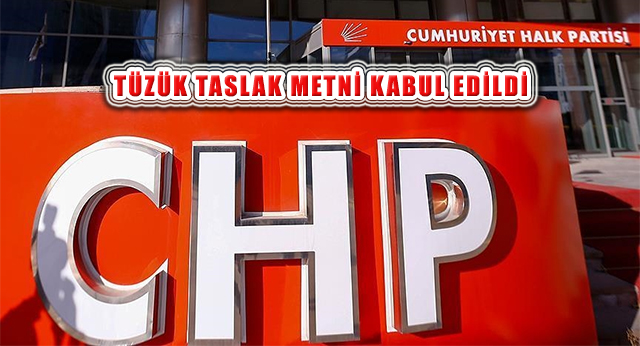 CHP Tüzük Kurultayı Öncesi Tüzük Taslak Metni Komisyonda Kabul Edildi