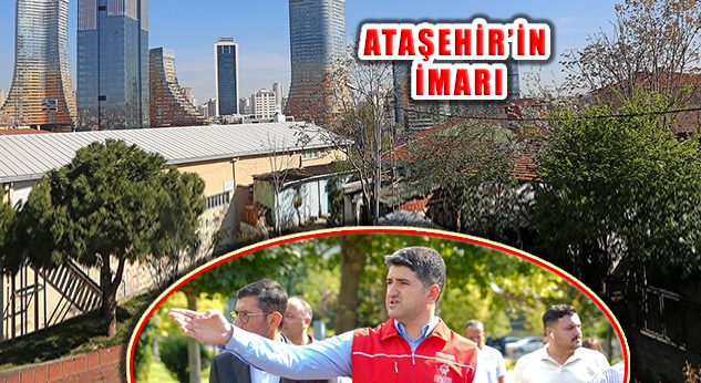 Ataşehir’in İmar Sorunu Çözülüyor: Dönüşüm Çalışmaları Hızlandı