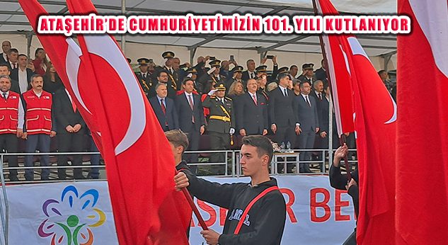 Ataşehir ‘de Cumhuriyetimizin 101. Yılı Resmi Törenlerle Kutlanıyor