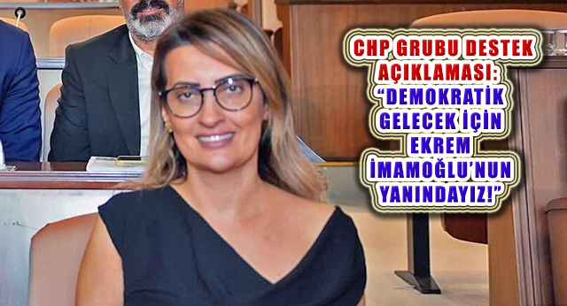 Ataşehir Belediye Meclisi CHP Gurubundan Ekrem İmamoğlu’na Destek