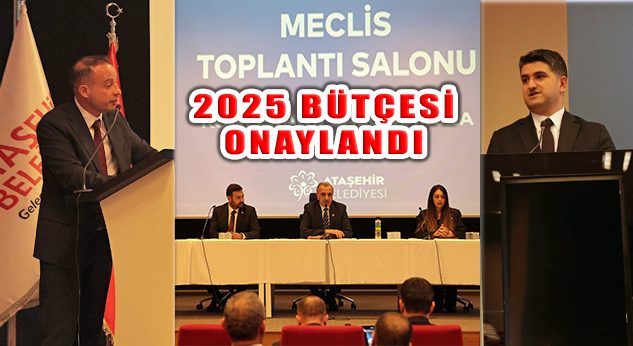 Ataşehir Belediyesi 2025 Mali Yılı Bütçesi Mecliste Kabul Edildi