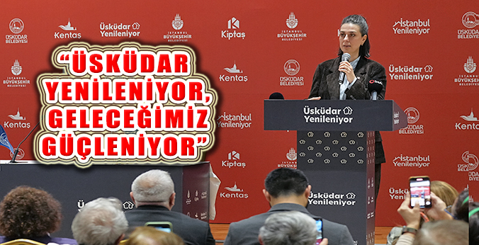 Sinem Dedetaş, ‘Üsküdar Yenileniyor, Kentsel Dönüşüm Projesi Hayata Geçiriyor’