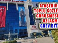 Ataşehir Belediyesi Toplu Sözleşme Görüşmesinde Uzlaşama: Grev Bitti