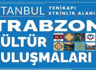 İstanbul Kültür Buluşmalarında Trabzon Havası Esiyor