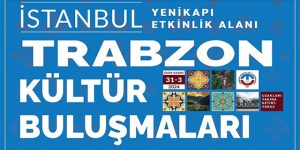 İstanbul Kültür Buluşmalarında Trabzon Havası Esiyor