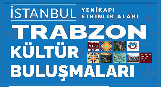 İstanbul Kültür Buluşmalarında Trabzon Havası Esiyor