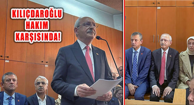 Kılıçdaroğlu, ‘Savunmak İçin Değil, Tarihe Not Düşmek İçin Geldim’