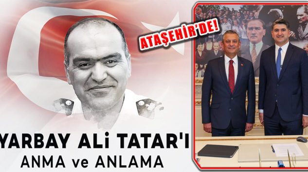 Yarbay Ali Tatar, Özgür Özel’in Katıldığı Programla Ataşehir’de Anılacak