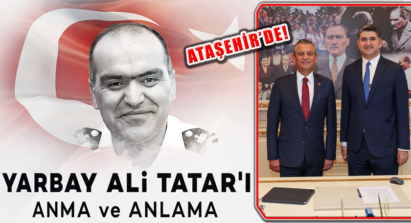 Yarbay Ali Tatar, Özgür Özel’in Katıldığı Programla Ataşehir’de Anılacak