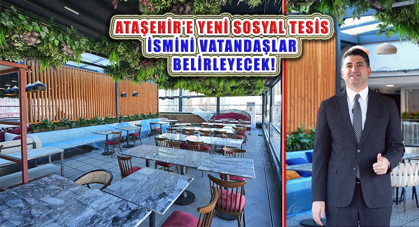 Ataşehir’e Yeni Sosyal Tesis İsmi Vatandaşlardan